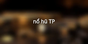 nổ hũ TP